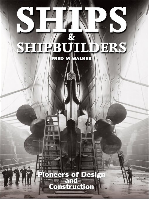 Title details for Ships & Shipbuilders by Fred M. Walker - Available